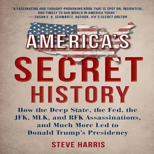 America's Secret History: How the Deep State, the Fed, the JFK, MLK, and RFK Assassinations