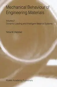 Mechanical Behaviour of Engineering Materials: Volume 2: Dynamic Loading and Intelligent Material Systems