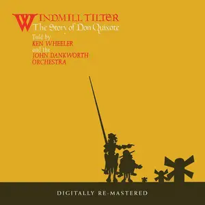 Ken Wheeler & The John Dankworth Orchestra - Windmill Tilter: The Story Of Don Quixote (1969) [Reissue 2010]