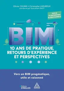 Olivier Celnik, Christophe Lheureux, "BIM : 10 ans de pratique, retours d'expérience et perspectives"