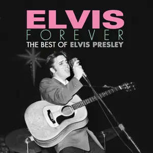 Elvis Presley - Elvis Forever. The Best Of (Remastered) (2017/2024) [Official Digital Download 24/96]