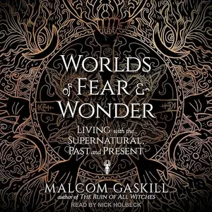Worlds of Fear and Wonder: Living with the Supernatural, Past and Present [Audiobook]