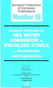 Sea Water Corrosion of Stainless Steels - Mechanisms and Experiences - Prepared by the Working Parties on Marine Corrosion and