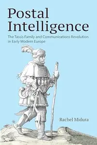 Postal Intelligence: The Tassis Family and Communications Revolution in Early Modern Europe