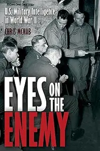 Eyes on the Enemy: U.S. Military Intelligence in World War II