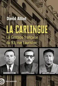 La Carlingue : La Gestapo française du 93, rue Lauriston - David Alliot