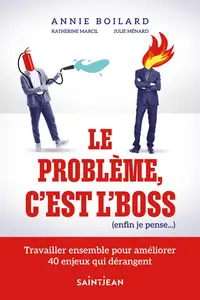 Annie Boilard, Katherine Marcil, Julie Ménard, "Le problème, c'est l'boss (enfin je pense...)"