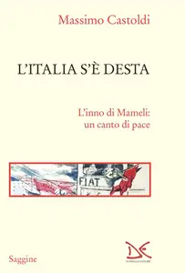 Massimo Castoldi - L'Italia s'è desta. L'inno di Mameli: un canto di pace