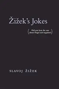 Zizek's Jokes: (Did you hear the one about Hegel and negation?)