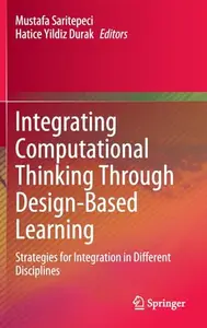 Integrating Computational Thinking Through Design-Based Learning: Strategies for Integration in Different Disciplines