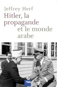 Jeffrey Herf,  "Hitler la propagande et le monde arabe"