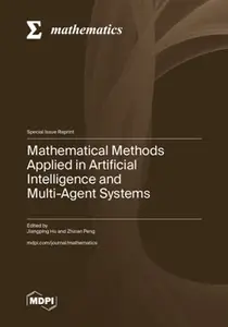 Mathematical Methods Applied in Artificial Intelligence and Multi-Agent Systems