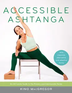 Accessible Ashtanga: An All-Levels Guide to the Primary and Intermediate Series