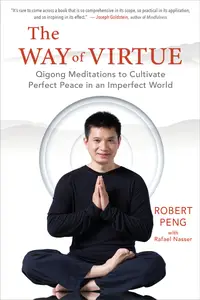 The Way of Virtue: Qigong Meditations to Cultivate Perfect Peace in an Imperfect World