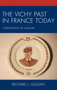 The Vichy Past in France Today: Corruptions of Memory