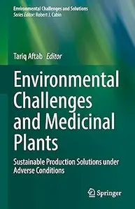 Environmental Challenges and Medicinal Plants: Sustainable Production Solutions under Adverse Conditions