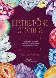 Birthstone Stories: Discover the glittering gemstones of the year and their fascinating stories