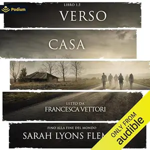 «Verso casa? Fino alla fine del mondo, Libro 1.5» by Sarah Lyons Fleming