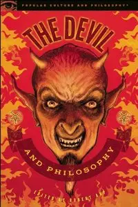 The Devil and Philosophy: The Nature of His Game (Popular Culture and Philosophy) 
