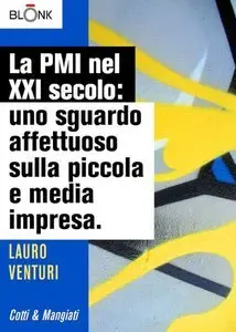 La PMI nel XXI secolo: Uno sguardo affettuoso sulla piccola e media (repost)