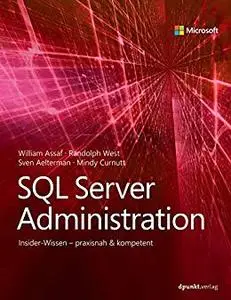 SQL Server Administration: Insider-Wissen – praxisnah & kompetent