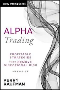 Alpha Trading: Profitable Strategies That Remove Directional Risk