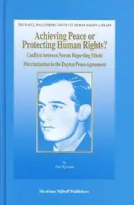 Achieving Peace or Protecting Human Rights? Conflicts between Norms Regarding Ethnic Discrimination in the Dayton Peace Agreeme