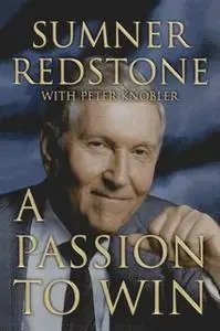 «A Passion to Win» by Peter Knobler,Sumner Redstone