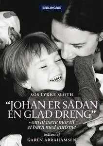 «Johan er sådan en glad dreng» by Søs Lykke Sloth