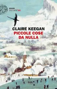 Claire Keegan - Piccole cose da nulla