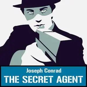 «The Secret Agent» by Joseph Conrad