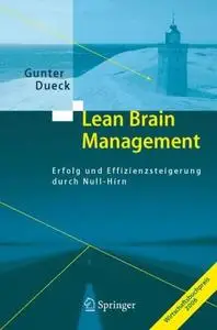 Lean Brain Management: Erfolg und Effizienzsteigerung durch Null-Hirn