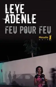 Leye Adenle, "Feu pour feu"