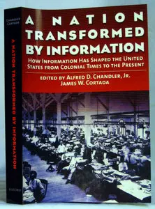 A Nation Transformed by Information: How Information Has Shaped the United States from Colonial Times to the Present