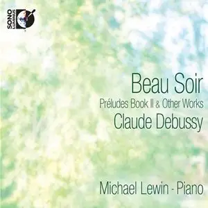 Michael Lewin, Claude Debussy: Beau Soir - Preludes Book 2 & Other works (2014) [Official Digital Download - 24bit/192kHz]