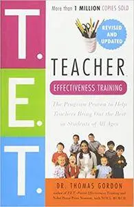 Teacher Effectiveness Training: The Program Proven to Help Teachers Bring Out the Best in Students of All Ages