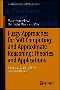 Fuzzy Approaches for Soft Computing and Approximate Reasoning: Theories and Applications