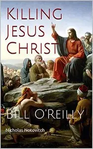 Killing Jesus Christ: Bill O'Reilly