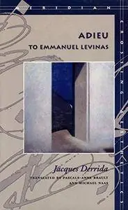 Adieu to Emmanuel Levinas (Meridian: Crossing Aesthetics)(Repost)