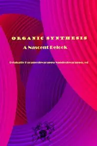 "Organic Synthesis: A Nascent Relook"  ed. by Belakatte Parameshwarappa Nandeshwarappa