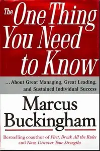 The One Thing You Need to Know: About Great Managing, Great Leading, and Sustained Individual Success 