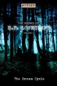 «The Works of H.P. Lovecraft Vol. II - The Dream Cycle» by H.P. Lovecraft