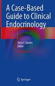 A Case-Based Guide to Clinical Endocrinology, 3rd Edition