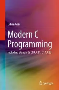 Modern C Programming: Including Standards C99, C11, C17, C23