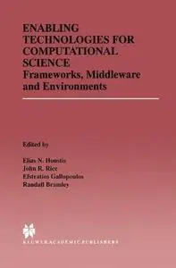Enabling Technologies for Computational Science: Frameworks, Middleware and Environments