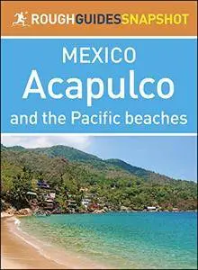 The Rough Guide Snapshot Mexico: Acapulco and the Pacific beaches