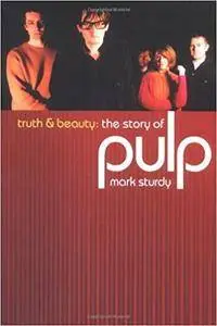 Truth and Beauty: The Story of Pulp