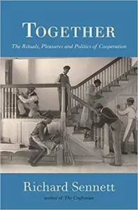 Together: The Rituals, Pleasures and Politics of Cooperation