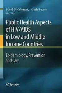 Public Health Aspects of HIV/AIDS in Low and Middle Income Countries: Epidemiology, Prevention and Care