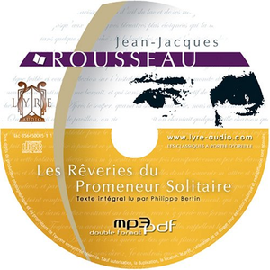Jean-Jacques Rousseau, "Les rêveries du promeneur solitaire"